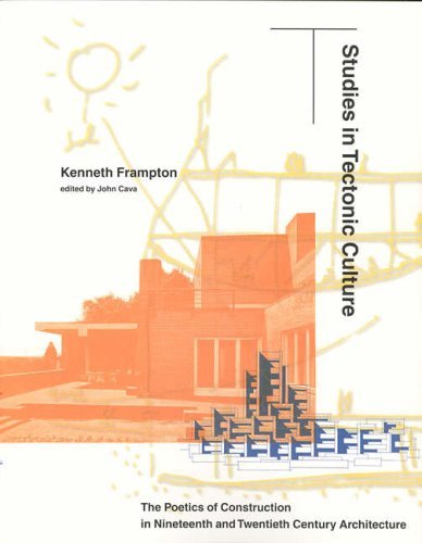 Studies in Tectonic Culture: The Poetics of Construction in Nineteenth and Twentieth Century Architecture by Frampton Kenneth (2001-10-01) Paperback