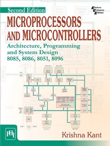 Microprocessors and Microcontrollers: Architecture, Programming and System Design 8085, 8086, 8051, 8096 by Kant, Krishna (2014) Paperback