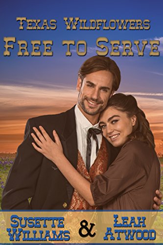 Free to Serve: A Historical Western Marriage of Convenience Novelette Series (Texas Wildflowers Book 4)