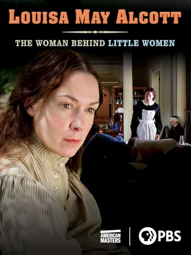 American Masters: Louisa May Alcott: The Woman Behind Little Women