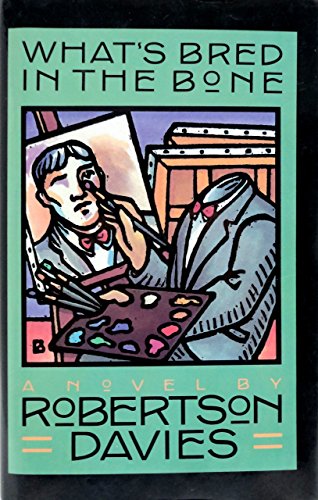 What's Bred in the Bone by Robertson Davies (27-Feb-1986) Hardcover