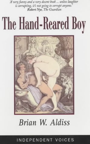 The Hand-Reared Boy (Independent Voices) by Brian W. Aldiss (2-Sep-1999) Paperback