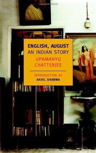 English, August: An Indian Story (New York Review Books Classics) by Upamanyu Chatterjee (11-Jun-2009) Paperback