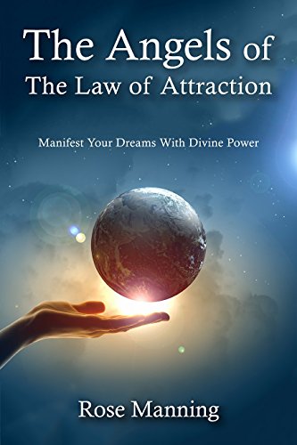 The Angels of The Law of Attraction: Manifest Your Dreams With Divine Power (Angel Discovery)