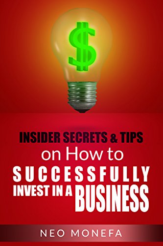 INVESTING: Insider Tips & Secrets on How to Successfully Invest in a Business (Investing for Beginners- Investing 101- Investing in Stocks- Investing Empire- Investing Guide- Investing for Dummies)