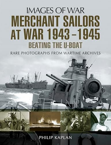 Merchant Sailors at War, 1943–1945: Beating the U-Boat (Images of War) (English Edition)