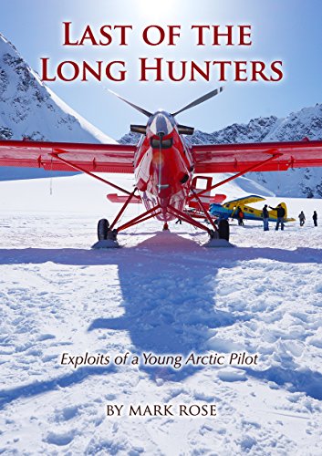 Last of the Long Hunters: Exploits of a young Arctic pilot (English Edition)