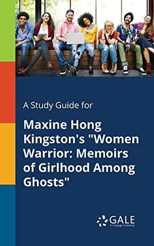A study guide for Maxine Hong Kingston's "Women Warrior: Memoirs of Girlhood Among Ghosts" (Literary themes for Students: War and Peace)