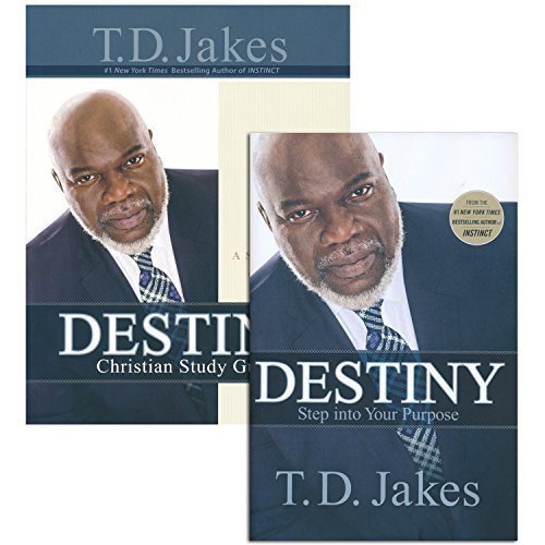 T.D. Jakes - Destiny: Step into Your Purpose (Book and Study Guide)