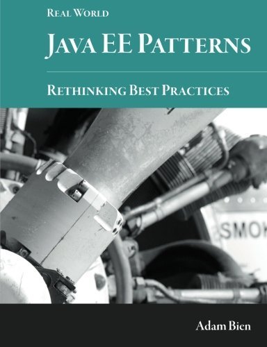 Real World Java EE Patterns-Rethinking Best Practices by Bien, Adam (September 5, 2012) Paperback