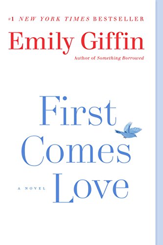 First Comes Love: A Novel