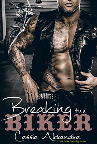 Breaking The Biker (MC Romance - Book 4) The Biker Series