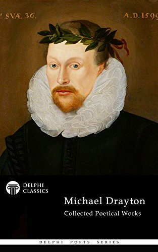 Delphi Collected Works of Michael Drayton (Illustrated) (Delphi Poets Series Book 54) (English Edition)