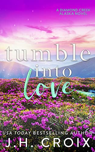 Tumble Into Love (Diamond Creek, Alaska Novels Book 5)