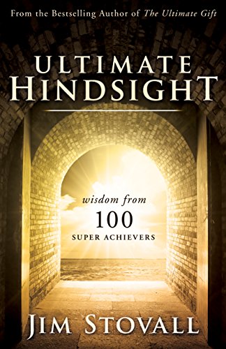 Ultimate Hindsight: Wisdom from 100 Super Achievers (English Edition)