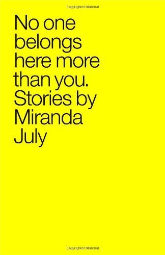 No One Belongs Here More Than You: Stories by July, Miranda (May 15, 2007) Hardcover