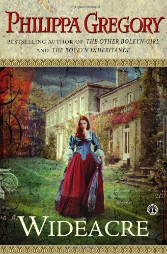 Wideacre: A Novel (Wildacre Trilogy) by Gregory, Philippa (July 2, 2003) Paperback