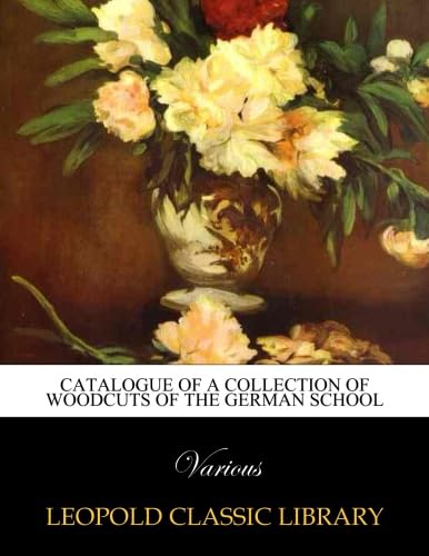 Catalogue of a collection of woodcuts of the German school