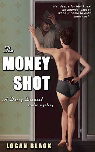 The Money Shot: A Danny Diamond Erotic Mystery (Book 1) (Danny Diamond Erotic Mysteries) (English Edition)