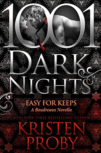 Easy For Keeps: A Boudreaux Novella (1001 Dark Nights)