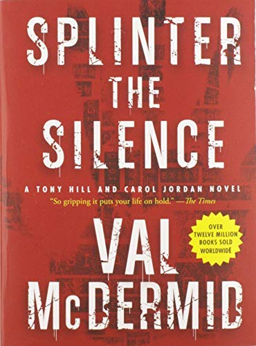 Splinter the Silence (Tony Hill and Carol Jordan Series)
