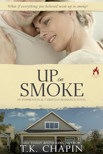 Up in Smoke: Second Chance Marriage Romance (Christian Firefighter Romance Series) (Faith and Fire Book 3)