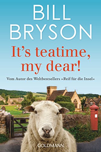 It’s teatime, my dear!: Vom Autor des Weltbestsellers »Reif für die Insel« (German Edition)