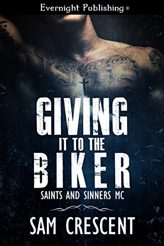 Giving It to the Biker (Saints and Sinners MC Book 1) (English Edition)