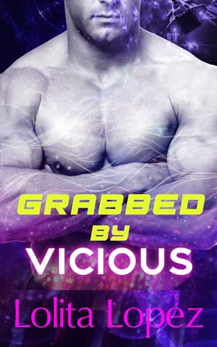 Grabbed by Vicious: An Alien Capture Romance