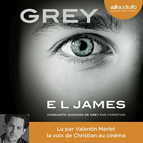 GREY. Cinquante nuances de Grey raconté par Christian