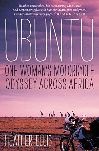 Ubuntu: One Woman's Motorcycle Odyssey Across Africa