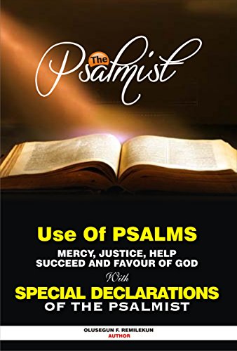 USE OF PSALMS FOR MERCY, JUSTICE, HELP, SUCCESS AND FAVOUR OF GOD WITH SPECIAL DECLARATIONS OF THE PSALMISTS (English Edition)