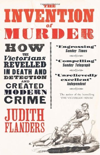 The Invention of Murder by Judith Flanders (2011-09-01)