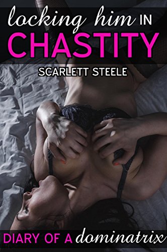 Locking him in Chastity (Diary of a Dominatrix Book 1)