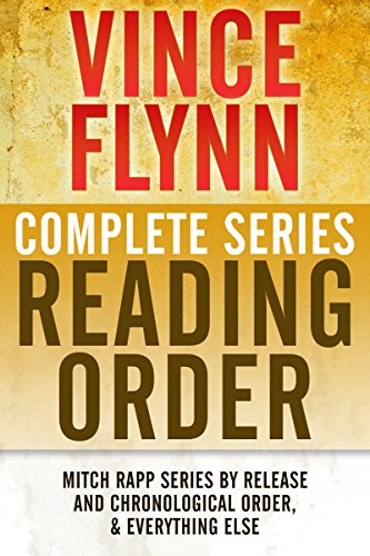 VINCE FLYNN COMPLETE SERIES READING ORDER: Mitch Rapp series in chronological order, all collector's editions, all stand-alone novels, and more!