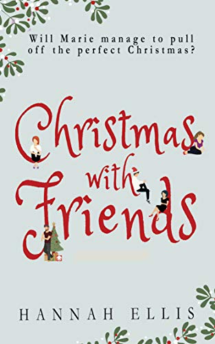 Christmas With Friends: A warm, witty Christmas romcom (Friends Like These Book 2)