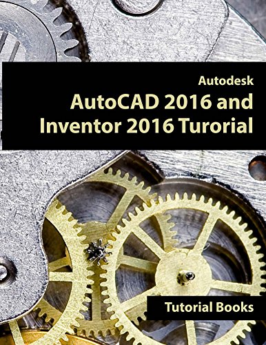 Autodesk AutoCAD 2016 and Inventor 2016 Tutorial