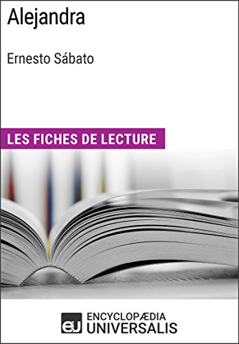 Alejandra d'Ernesto Sábato: Les Fiches de lecture d'Universalis (French Edition)