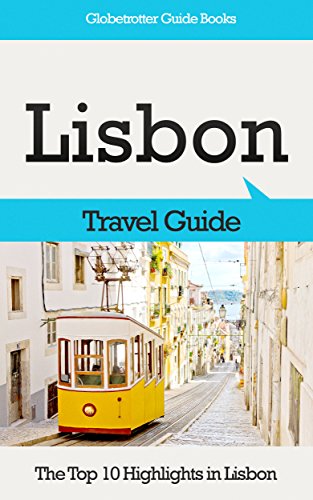 Lisbon Travel Guide: The Top 10 Highlights in Lisbon (Globetrotter Guide Books)