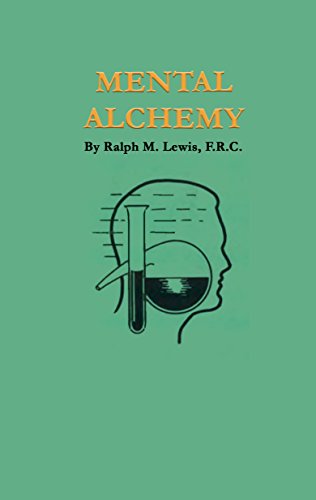 Mental Alchemy (Rosicrucian Order AMORC Kindle Editions)
