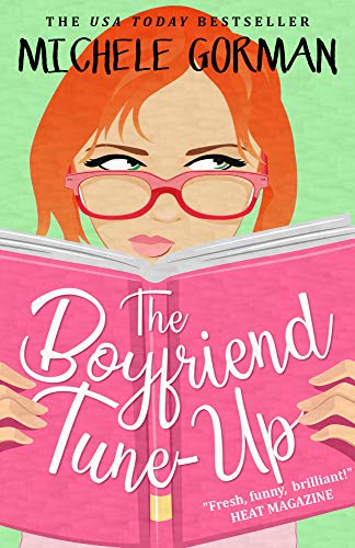 The Boyfriend Tune-Up: The hilarious feel good romantic comedy about best friends and happy ever afters