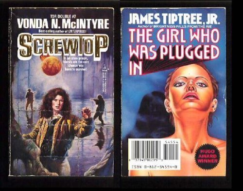 Screwtop / The Girl Who Was Plugged In (Tor Double) by James Tiptree Jr. (1989-03-01)