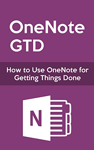 OneNote GTD: How to Use OneNote for Getting Things Done