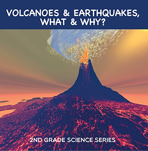 Volcanoes & Earthquakes, What & Why? : 2nd Grade Science Series: Second Grade Books (Children's Earthquake & Volcano Books) (English Edition)