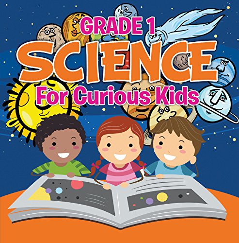 Grade 1 Science: For Curious Kids: Fun Science Trivia for Kids In Grade One (Children's How Things Work Books)
