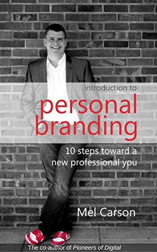 Introduction to Personal Branding: 10 Steps Toward a New Professional You
