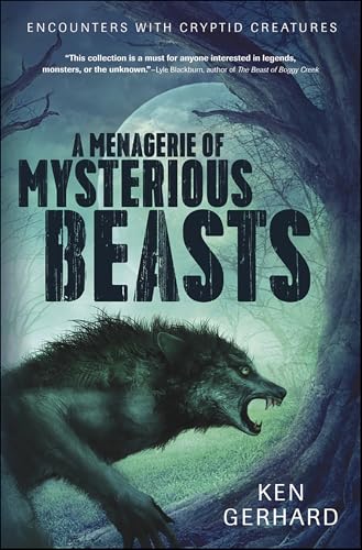 A Menagerie of Mysterious Beasts: Encounters with Cryptid Creatures