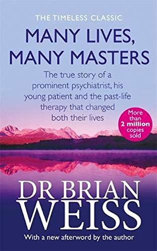 Many Lives, Many Masters: The true story of a prominent psiquiatrist, his young patient and the past-life therapy that changed both their lives