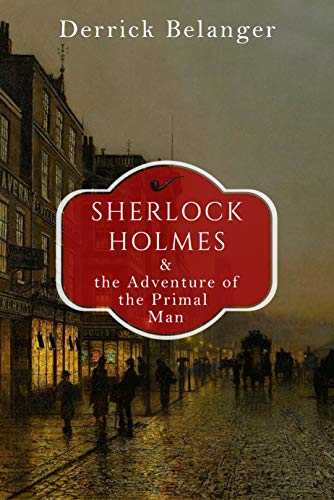 Sherlock Holmes and the Adventure of the Primal Man