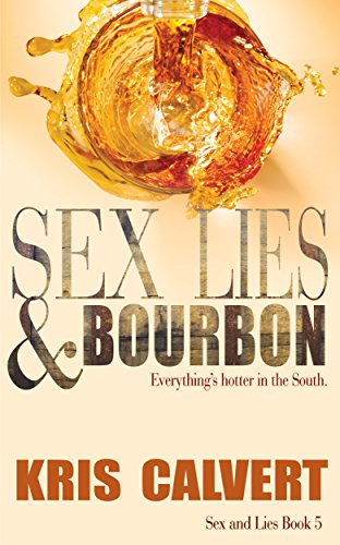 Sex, Lies & Bourbon (Sex and Lies Book 5)